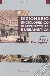 Dizionario enciclopedico di architettura e urbanistica. Ediz. illustrata. Vol. 1 Aalto-Cina Più Venduto