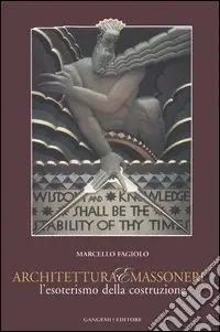 Architettura e massoneria. L‘esoterismo della costruzione. Catalogo della mostra Nuova Collezione