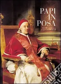 A Buon Prezzo Papi in posa. Dal Rinascimento a Giovanni Paolo II. Catalogo della mostra