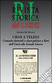 Urne e veleni. Cronache elettorali e classe politica a Rieti dall‘unità alla grande guerra Promozione