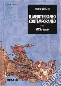 Il Mediterraneo contemporaneo. Il XX secolo Miglior Prezzo