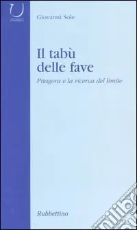 Saldi Il tabù delle fave. Pitagora e la ricerca del limite