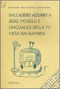Economico Dall‘Albero azzurro a Zelig modelli e linguaggi della Tv vista dai bambini