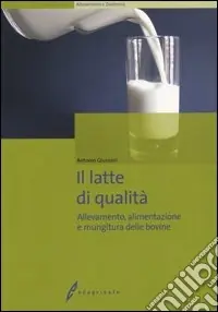 Prezzo Basso Il latte di qualità. Allevamento, alimentazione e mungitura delle bovine