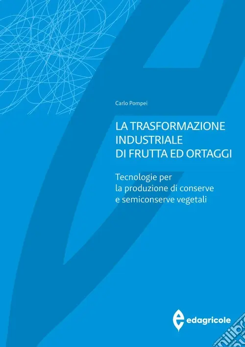 Non Perdere La trasformazione industriale di frutta ed ortaggi. Tecnologie per la produzione di conserve e semiconserve vegetali