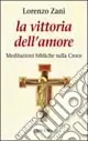 Super Prezzo La vittoria dell‘amore. Meditazioni bibliche sulla croce