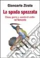 Direttamente Dal Produttore La spada spezzata. Chiesa, guerra e «scontro di civiltà» nel Novecento