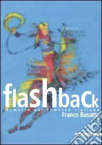 Offerta Flashback. Memorie dal fumetto italiano