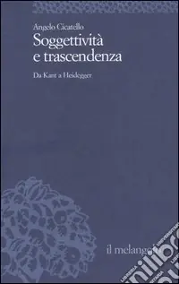 Prezzo Scontato Soggettività e trascendenza. Da Kant a Heidegger