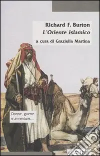 L‘Oriente islamico. Note antropologiche alle Mille e una notte Ordina Subito