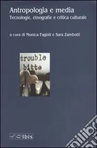 Antropologia e media. Tecnologie, etnografie e critica culturale Soddisfatti O Rimborsati