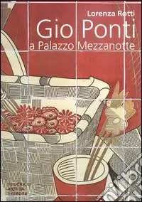 Gio Ponti a Palazzo Mezzanotte. Ediz. illustrata Affare