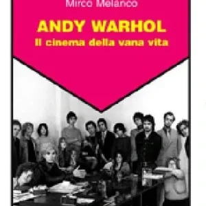 Andy Warhol. Il cinema della vana vita Esclusivo
