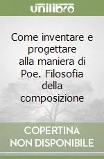 Affare Come inventare e progettare alla maniera di Poe. Filosofia della composizione