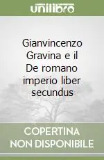 Gianvincenzo Gravina e il De romano imperio liber secundus Ordina Subito