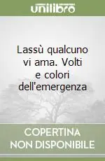 Lassù qualcuno vi ama. Volti e colori dell‘emergenza Compra Adesso