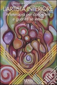 L‘artista interiore. Arteterapia per conoscere e guarire se stessi Sconto