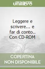 Leggere e scrivere... e far di conto.. Con CD-ROM Offerta Speciale