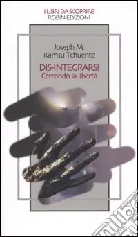 Dis-integrarsi cercando libertà Professionale