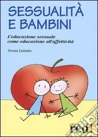 Sessualità e bambini. L‘educazione sessuale come educazione all‘affettività Spedito Oggi