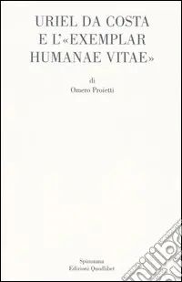 Uriel da Costa e l‘«Exemplar humanae vitae». Testo latino a fronte Vendita Finale