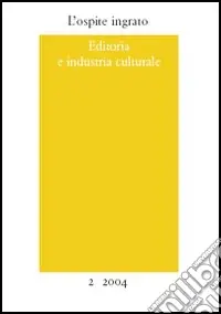 L‘ospite ingrato. Annuario del Centro studi Franco Fortini (2004). Vol. 2 Editoria e industria culturale Vendita Finale