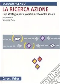 Nuova Collezione La ricerca azione. Una strategia per il cambiamento nella scuola