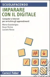 Super Prezzo Imparare con il digitale. Computer e internet per arricchire gli apprendimenti