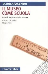 Non Perdere Il museo come scuola. Didattica e patrimonio culturale