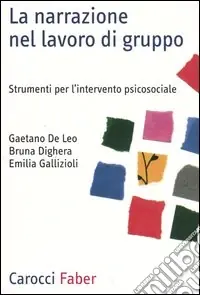 Prezzo Basso La narrazione nel lavoro di gruppo. Strumenti per l‘intervento psicosociale