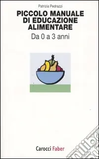 Piccolo manuale di educazione alimentare. Da 0 a 3 anni Occasione