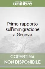 Primo rapporto sull‘immigrazione a Genova Prezzo Ridotto
