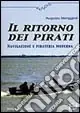 Il ritorno dei pirati. Navigazione e pirateria moderna Prezzo Conveniente