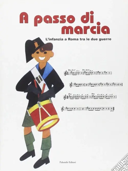 Prezzo Conveniente A passo di marcia. L‘infanzia a Roma tra le due guerre. Catalogo della mostra (Roma, 4 marzo 2004-25 aprile 2004)