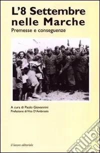 L‘8 settembre nelle Marche. Premesse e conseguenze Compra Online