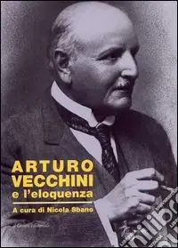 Compra Oggi Stesso Arturo Vecchini e l‘eloquenza