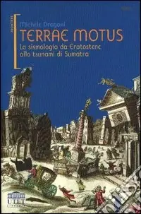 Terrae motus. La sismologia da Eratostene allo tsunami di Sumatra Offerta