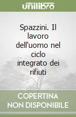 Spazzini. Il lavoro dell‘uomo nel ciclo integrato dei rifiuti Offerta