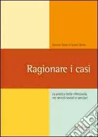 Scelto Dai Clienti Ragionare i casi. La pratica della riflessività nei servizi sociali e sanitari