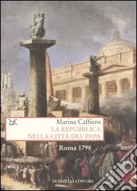 Compra Online La repubblica nella città del Papa. Roma 1798