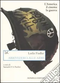 Subito Disponibile Arrivederci alle armi. L‘America, il cinema, la guerra