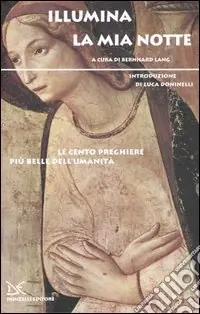 Promozione Esclusiva Illumina la mia notte. Le cento preghiere più belle dell‘umanità