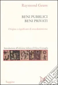 Solo Oggi Beni pubblici beni privati. Origine e significato di una distinzione