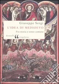 L‘idea di Medioevo. Fra storia e senso comune Consegna Rapida