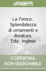 Offerta Speciale La Fenice. Splendidezza di ornamenti e dorature. Ediz. inglese