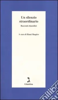Promozione Esclusiva Un silenzio straordinario. Racconti chassidici