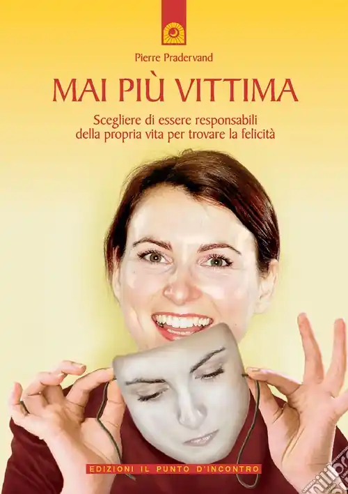 Mai più vittima. Scegliere di essere responsabili della propria vita per trovare la felicità Offerta Del Giorno