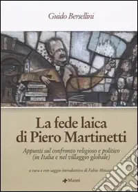 Compra Adesso La fede laica di Piero Martinetti. Appunti sul confronto religioso e politico (in Italia e nel villaggio globale)