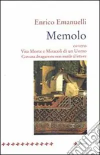 Memolo ovvero vita morte e miracoli di un uomo. Con una divagazione non inutile al lettore Ultima Occasione