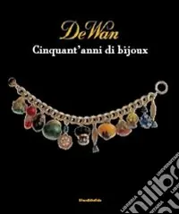 De Wan. Cinquant‘anni di bijoux Acquista Ora